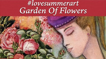#lovesummerart (Summer Art) Garden Of Flowers - Full Video Speed