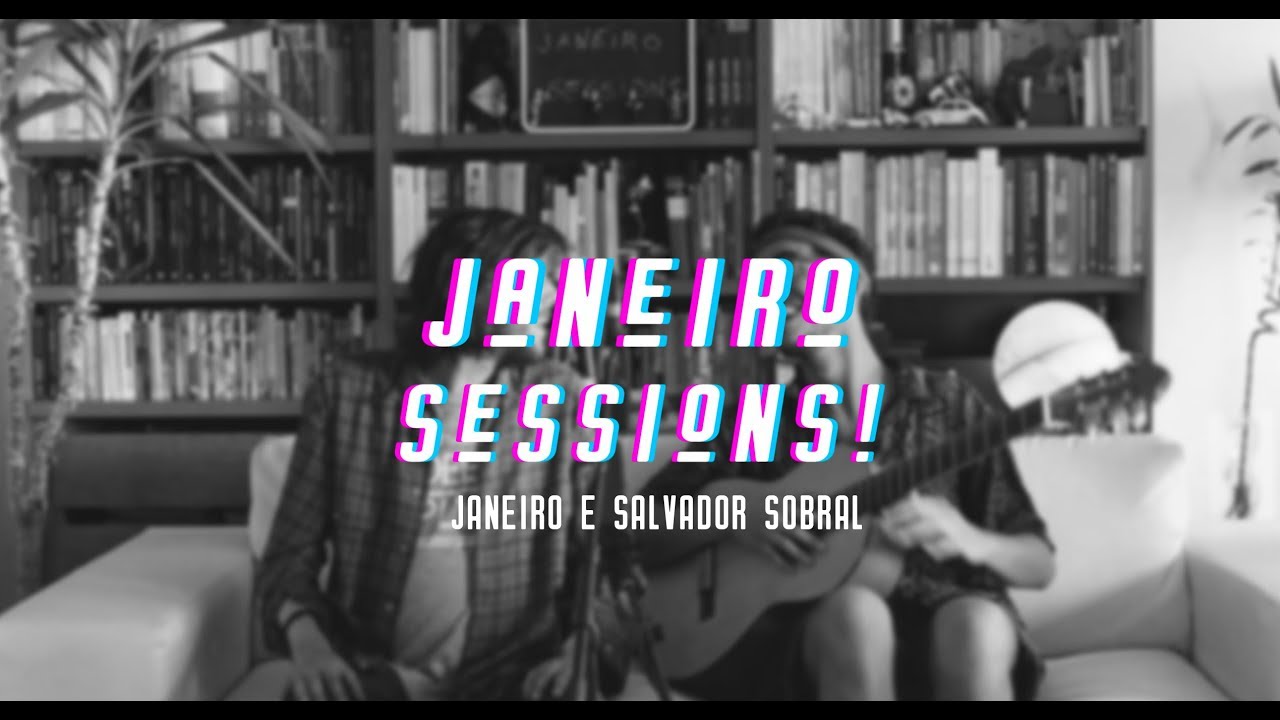 ____janeirosessions!____ Janeiro e Salvador Sobral