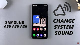 How To Change System Sound On Samsung Galaxy A36 / A26 /A56