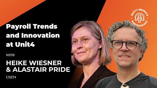 #HRTechChat: Heike Wiesner and Alastair Pride on Payroll Trends and Innovation at Unit4