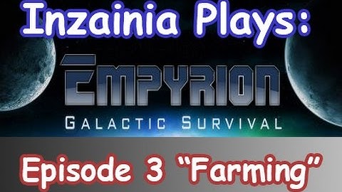 Inzainia Plays: Empyrion Galactic Survival  Ep 3 (Farming)