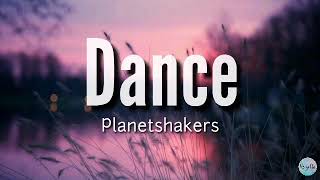 &quot;Dance&quot; Planetshakers Lyrics