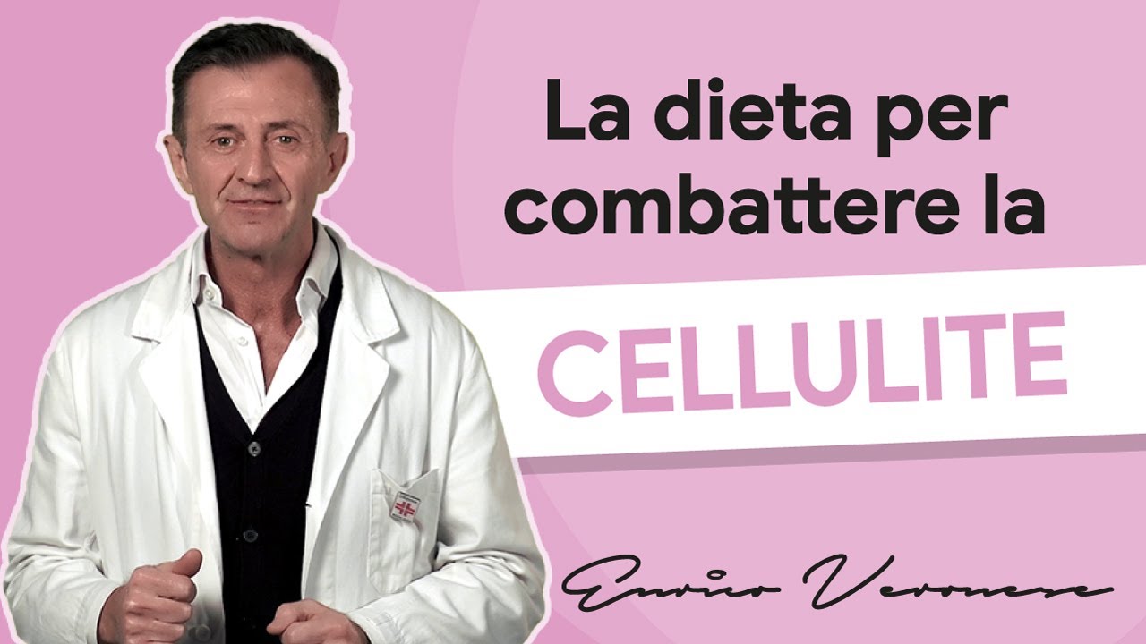 La Dieta per Combattere la Cellulite - Dott. Enrico Veronese