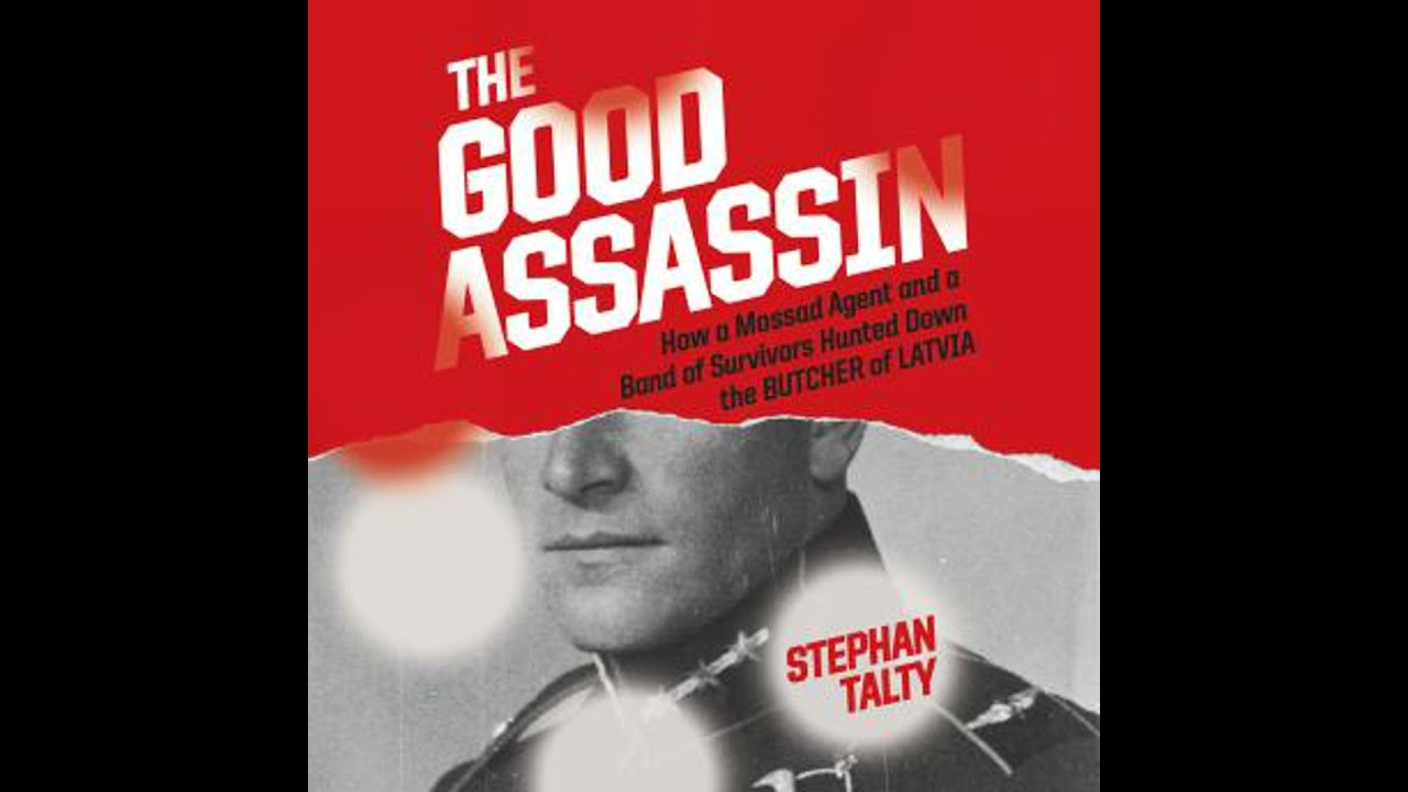 Good Assassin: How a Mossad Agent and a Band of Survivors Hunted Down the Butcher of Latvia