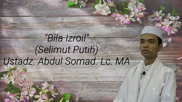 "Bila Izrail" (Selimut Putih) Ustadz. Abdul Somad. Lc. MA (Lirik)