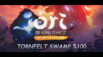 Ori and The Blind Forest Definitive Edition %100 Walkthrough ( Tornfelt Swamp )