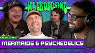 Mermaids and Psychedelics: Diving into Myth and Mind (ft. Jake Plummer) | Macrodosing  May 16, 2024