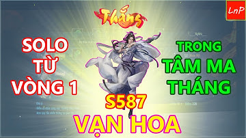 VLTK MOBILE - VẠN HOA SOLO TỪ VÒNG 1 TRONG TÂM MA THÁNG | LnP