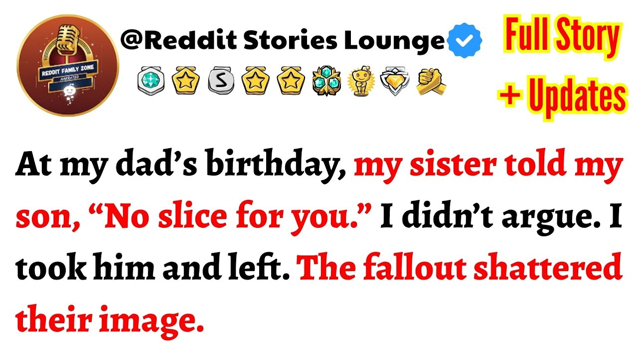 At my dad’s birthday, my sister told my son, “No slice for you.” I didn’t argue. I took him...-RSL