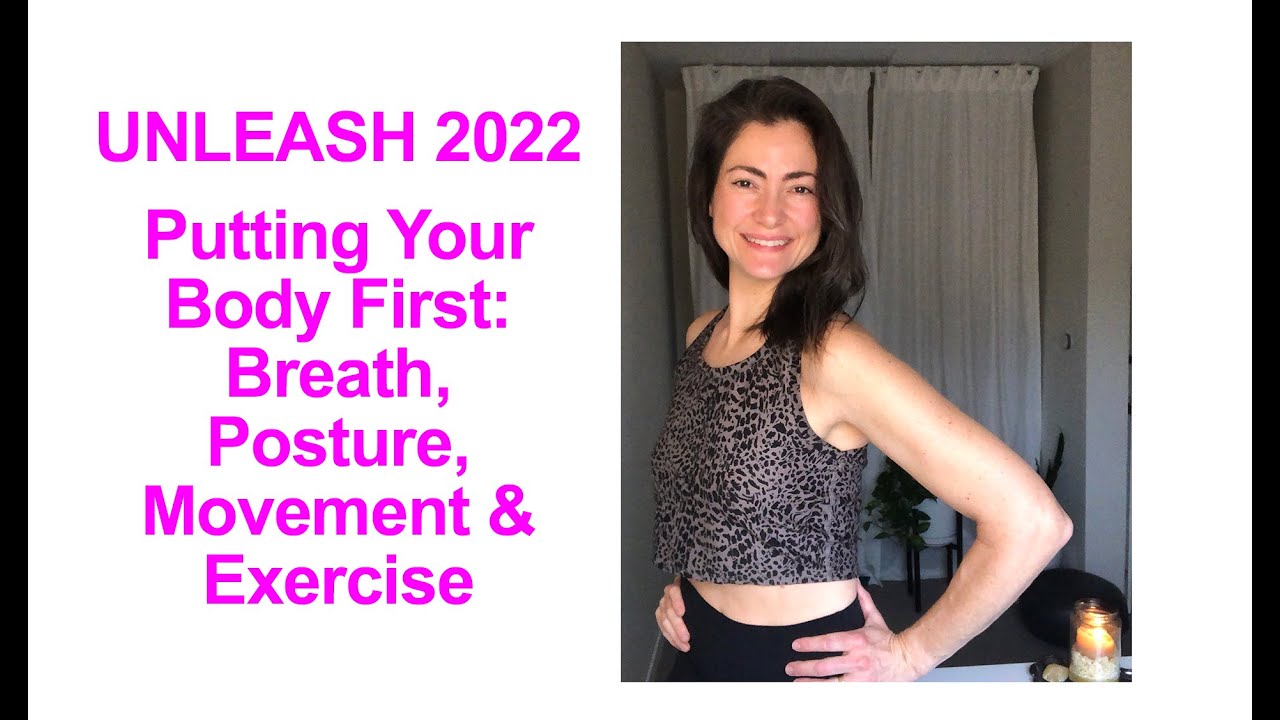 Putting Your Body First: Breath, Posture, Movement & Exercise – Catherine Roscoe Barr @UNLEASH 2022