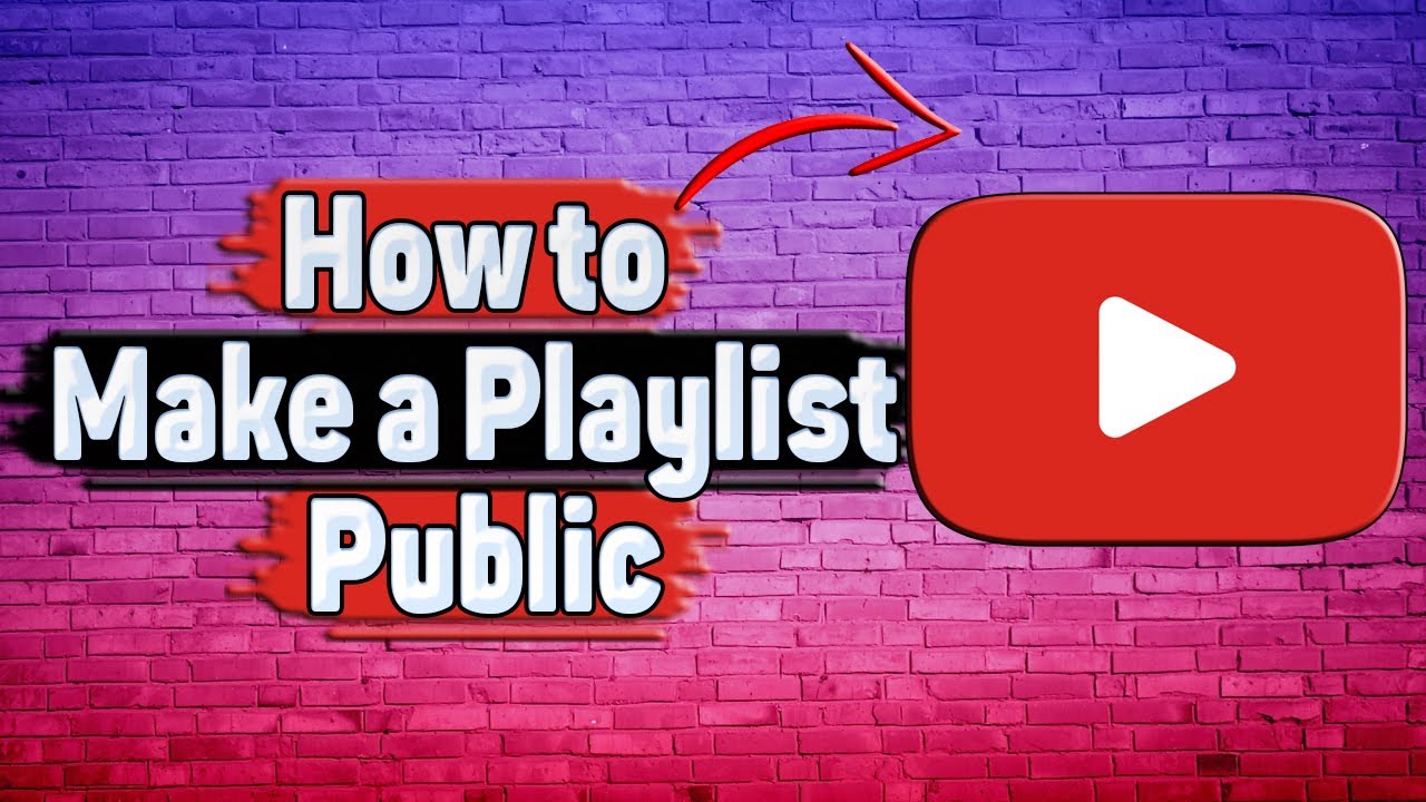 How to Make a Playlist Public on YouTube? - YouTube