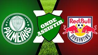 PALMEIRAS X RB BRAGANTINO ONDE ASSISTIR AO VIVO