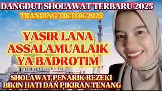 YASIR LANA, FULL ALBUM OF THE NEWEST VIRAL SHOLAWAT 2025‼️ THE MOST COOL AND ENJOYABLE TO LISTEN