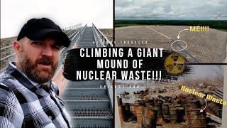 Climbing a Giant Mound of NUCLEAR WASTE!!! | History Traveler Episode 348