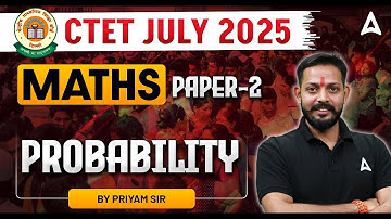 CTET July 2025 | Maths ( Paper-2 ) चक्रव्यूह - Probability | CTET Maths  by Priyam Sir