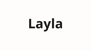How to pronounce Layla