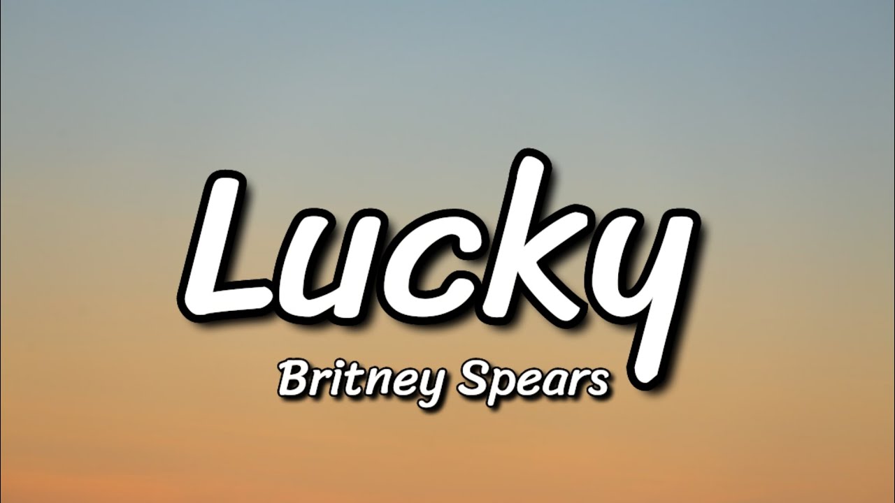 Britney Spears Lucky (Lyrics) YouTube