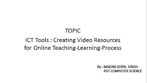 ICT Tools : Creating Video Resources for Online Teaching-Learning-Process