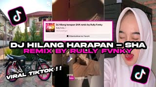 DJ HILANG HARAPAN BY RULLY FVNKY YANG KALIAN CARI!! 🎧 - VIRAL TIKTOK!!