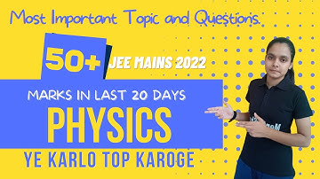 JEE MAINS 2022 : SCORE 50+ IN PHYSICS | PHYSICS IMPORTANT TOPICS | EASY KILL TOPICS #jee #jee2022