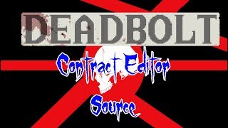 Deadbolt Contract Editor PlayThrough # 40 "Source"
