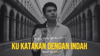 Peterpan  Ku Katakan Dengan Indah  Cover By Oka 