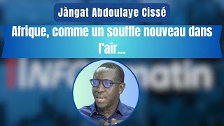 Jàngat Abdoulaye Cissé | Afrique, comme un souffle nouveau dans l’air...