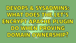 DevOps & SysAdmins: What does the Let's Encrypt apache plugin do when proving domain ownership?