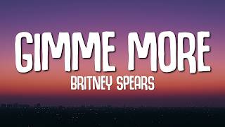 Britney Spears - Gimme More (Lyrics)