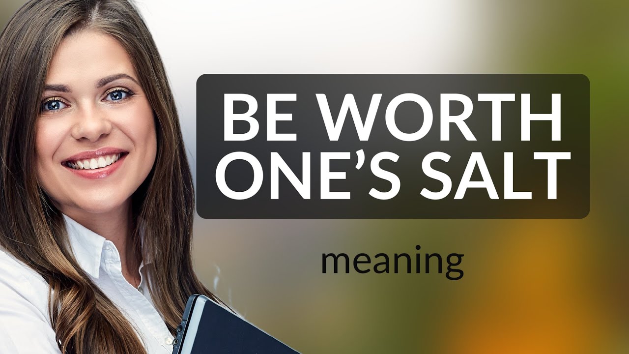 Unlocking the Meaning of "Be Worth One's Salt"