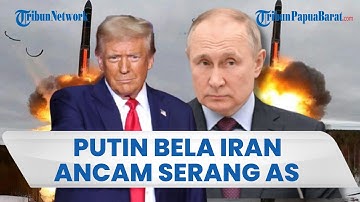 Rusia Pasang Badan Bela Iran, Putin Ancam Serang AS Jika Donald Trump Nekat Serang Nuklir Teheran