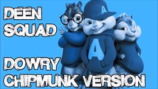 Deen Squad - Dowry (Chipmunk Version)