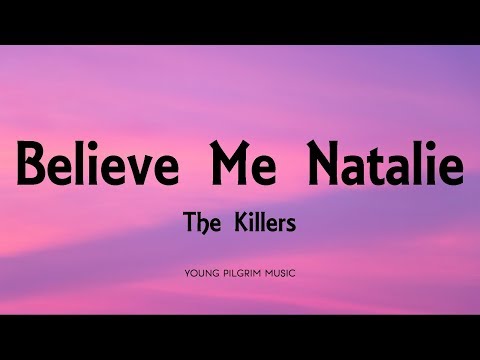 Believe Me Natalie - The Killers