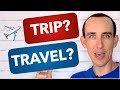  travel trip or journey whats the difference