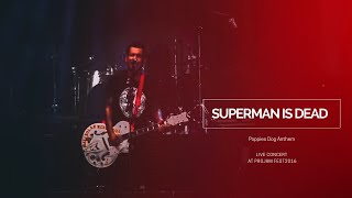 SUPERMAN IS DEAD - Poppies Dog Anthem (LIVE CONCERT)