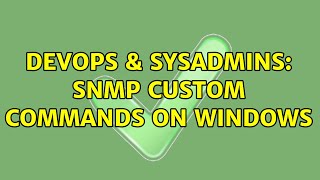 DevOps & SysAdmins: SNMP custom commands on Windows (2 Solutions!!) Wealth