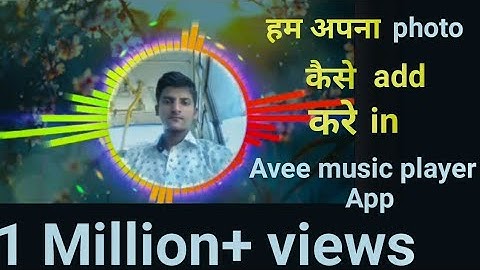 How To Add Your Own Photo In  Avee Music Player App | 2019