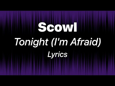 Scowl - Tonight (I'm Afraid) (Lyrics)