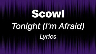 Scowl - Tonight (I'm Afraid) (Lyrics)