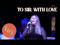 F and F cover &quot;To Sir With Love&quot; by Don Black and Mark London