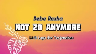 Lirik Lagu Bebe Rexha - Not 20 Anymore dan Terjemahan