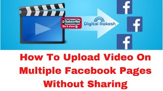 How to upload video on multiple facebook pages without sharing | Digital Rakesh