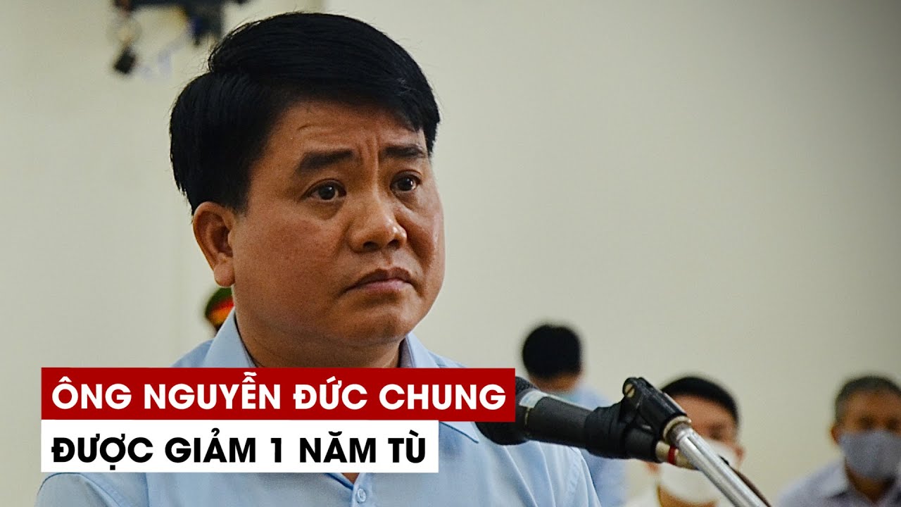 Ông Nguyễn Đức Chung được giảm 1 năm tù