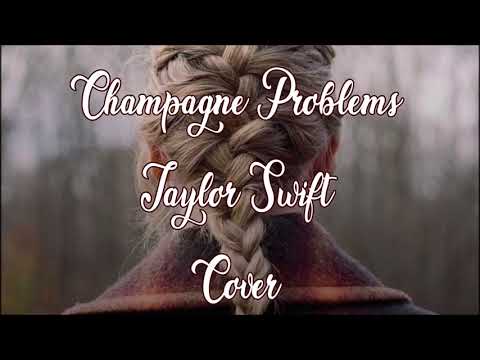 Champagne Problems Taylor Swift Cover