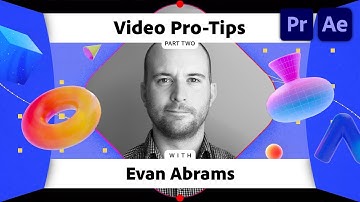 Video Pro-Tips | Part 2