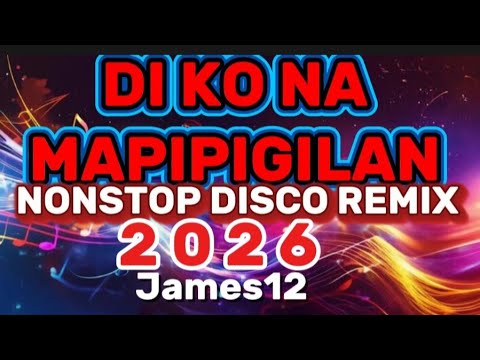 DI KO NA MAPIPIGILAN DANCE TRENDING NONSTOP DISCO REMIX