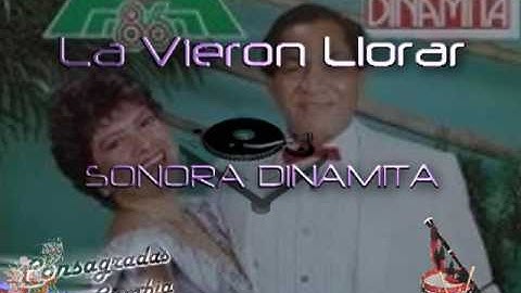 LA VIERON LLORAR - Sonora DINAMITA