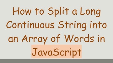 How to Split a Long Continuous String into an Array of Words in JavaScript