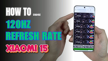 How to Enable 120Hz Refresh Rate On Xiaomi 15