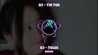 DJ TULUS - DJ TAK GENGGAM TANGANMU TAK ELUS PIPIMU TULUS 'REGGAE'